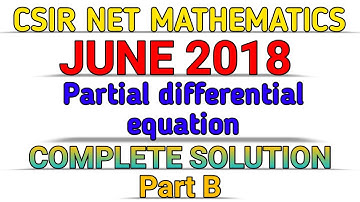 CSIR NET MATHEMATICS || JUNE 2018 || PARTIAL DIFFERENTIAL EQUATION || PART B || SOLUTION