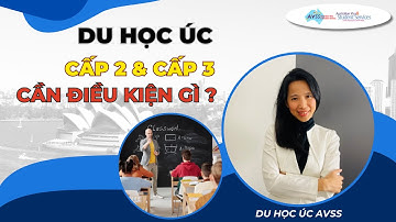 Du học Úc cấp 2 và cấp 3 cần những điều kiện gì