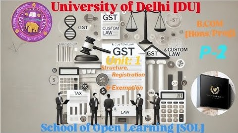 GST and Custom Law | Part 2 | Unit 1 | 6 Sem | B.Com (Hons/Prog) | DU SOL | NEP2020