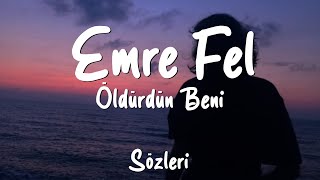 Emre Fel - Öldürdün Beni (Sözleri/Lyrics) Resimi