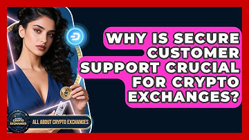 Why Is Secure Customer Support Crucial For Crypto Exchanges? - All About Crypto Exchanges
