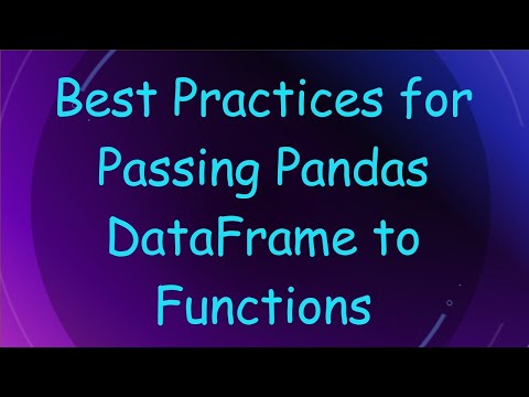 Best Practices for Passing Pandas DataFrame to Functions
