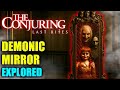 Demonic Mirror Entity Of The Conjuring The Last Rites Explored