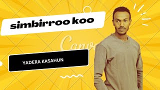 SIMBIRROO KOO - Yaadeeraa Kaasahuun | New Ethiopian Oromo music ( Audio 2023)