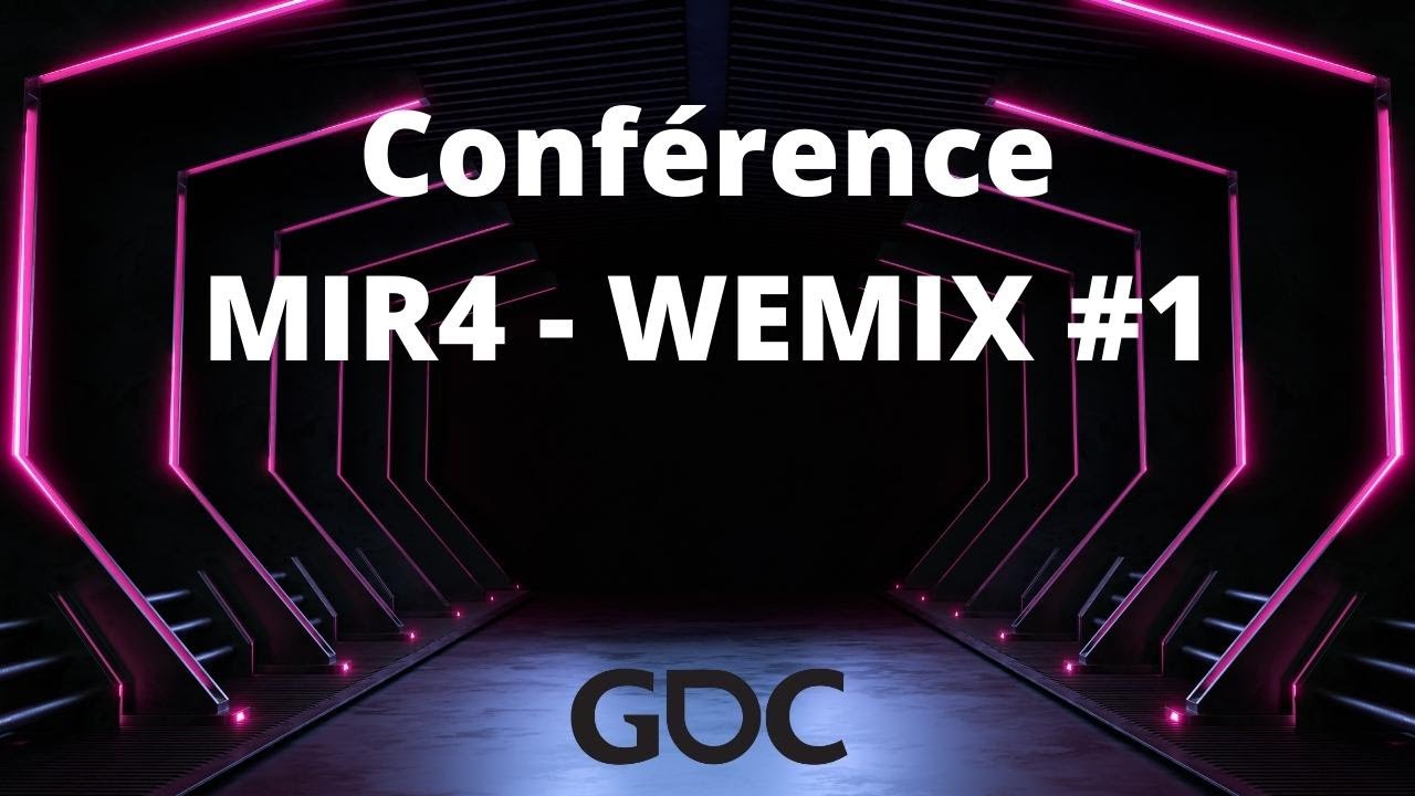 Résumé de la conférence sur Mir4 et l'écosystème WEMIX ! - [GDC - Wemade France - Mir4 FR]
