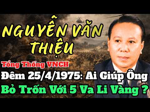 Nguyễn Văn Thiệu : Ai Đã Giúp Ông Rời Việt Nam Trong Đêm 25/4/1975 Cùng 5 Vali Vàng ?