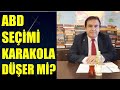 ABD SEÇİMİ KARAKOLA DÜŞER Mİ? Abdullah Çiftçi