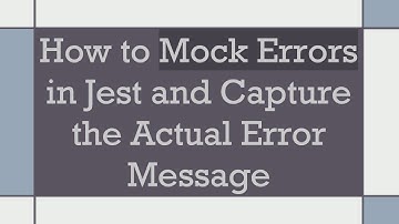 How to Mock Errors in Jest and Capture the Actual Error Message