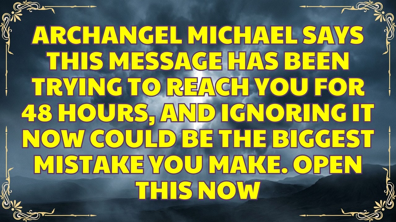 ARCHANGEL MICHAEL SAYS THIS MESSAGE HAS BEEN TRYING TO REACH YOU
