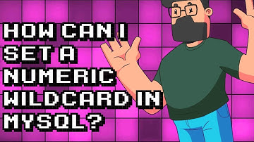 Setting a Numeric Wildcard in MySQL - Easy Tutorial