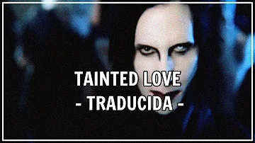 Marilyn Manson - Tainted Love //TRADUCIDA//