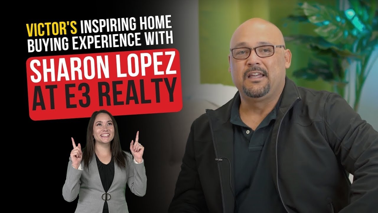 Victor's Inspiring Home Buying Experience with Sharon Lopez at E3