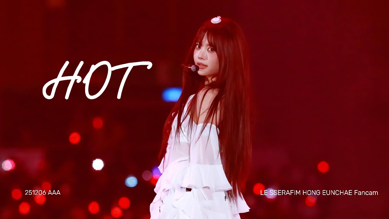 [4K] 251206 AAA LE SSERAFIM - HOT  HONG EUNCHAE FANCAM