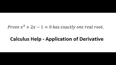 Calculus Help: Prove x^3+2x-1=0 has exactly one real root - Application of Derivative