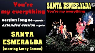Santa Esmeralda - YOU'RE MY EVERYTHING - version longue + paroles [HQ]