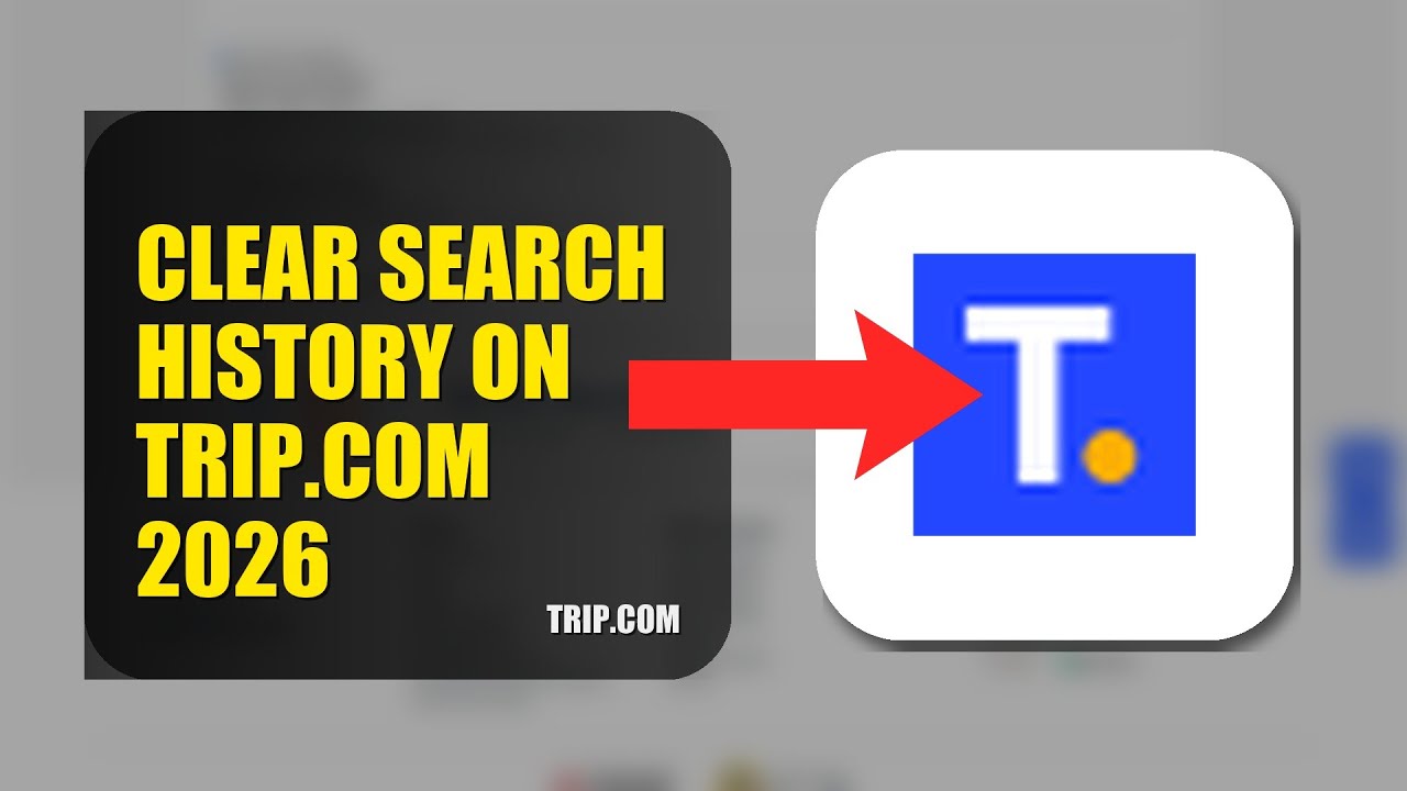 How To Clear Search History On Trip.com 2026