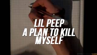 Lil Peep - A Plan To Kill Myself | LYRICS!