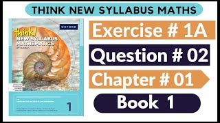 Exercise 1A Question no 02 Oxford Think New Syllabus Mathematics 8th Edition Solutions | Book 1 | D1