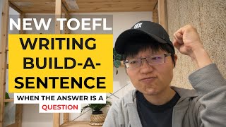 New TOEFL 2026 Writing – Build a Sentence :  Stop Guessing When the Answer = Question (Updated)