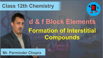 CBSE Class 12 Chemistry d & f Block Elements Formation of Interstitial Compounds |Extraminds
