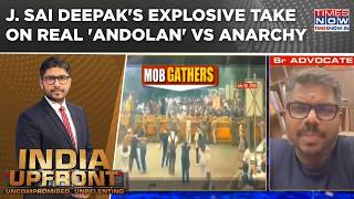J. Sai Deepak On Real 'Andolan' Vs Anarchy, Police Action Vs Mob Fury & Accountability Vs Ambush