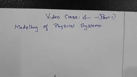 Video class 4. Modelling of physical systems (Part 1)