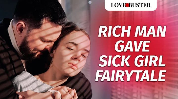 Rich Man Gave Sick Girl Fairytale | @LoveBuster_ - DayDayNews