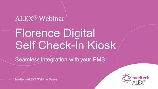Webinar: Florence Digital Self Check-In Kiosk Integration with Medtech ALEX®