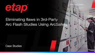 Unveiling Critical Insights: How to use ETAP to uncover Errors in Arc Flash Studies