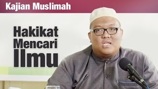 Kajian Muslimah : Hakikat Mencari Ilmu - Ustadz Amrullah Akadhinta
