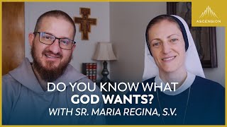 How to Reconcile What You Want with What God Wants (feat. Sr. Maria Regina S.V.)