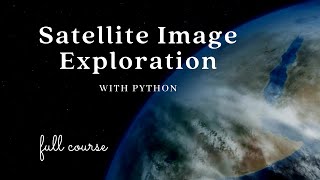 Satellite Image Exploration with Python || RGB || FCC || NDVI || LandCover || Atmospheric monitoring