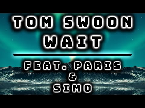 Tom Swoon - Wait (feat. Paris & Simo) [Radio Mix] | SKS Release