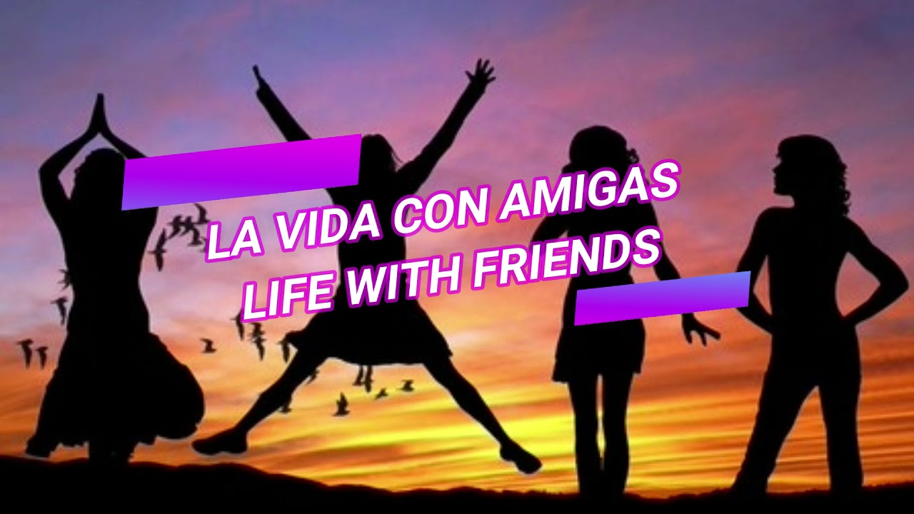 La vida con amigas letra/lyrics Kally's Mashup