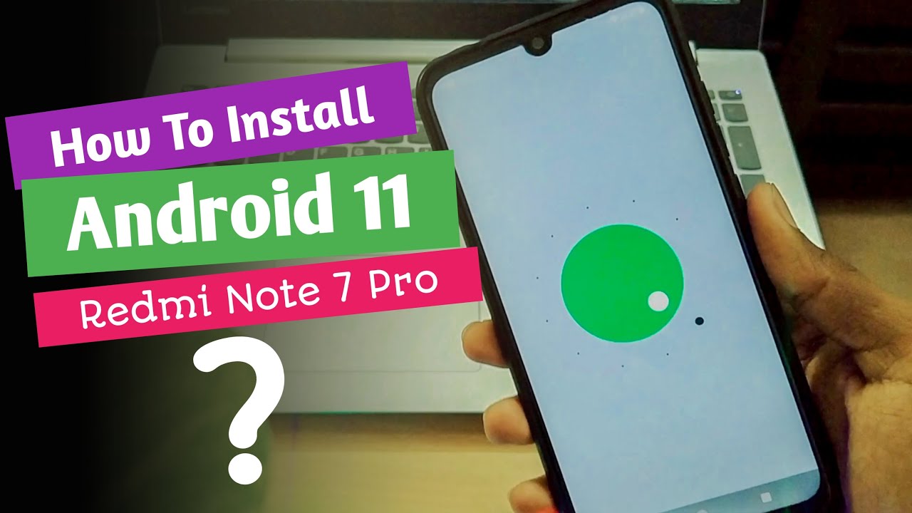 [Hindi] 🎉 Install Android 11 Pixel Port 📱 | Redmi Note 7 Pro | Custom ...