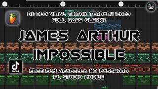 Dj Old Viral Tiktok  James Arthur  Impossible Remix Free Flm Acapella No Password Fl Studio Mobile