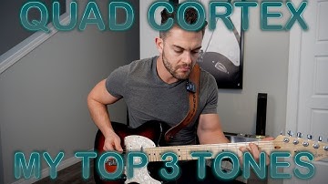 QUAD CORTEX | MY TOP 3 TONES!