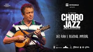 DÉO RIAN E REGIONAL IMPERIAL - 8ª EDIÇÃO FESTIVAL CHORO JAZZ