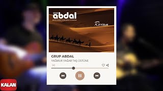 Grup Abdal - Yağmur Yağar Taş Üstüne | Revan © 2019 Kalan Müzik Resimi