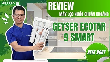 Mở hộp máy lọc nước chuẩn khoáng Geyser Ecotar 9 Smart