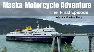 ALASKA MOTORCYCLE ADVENTURE 2022Final Episode Alaska Marine Highway Ferry