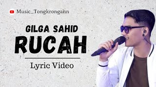 Gilga Sahid - Rucah ( lyric Video ) TERBARU‼️