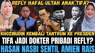 KHOZINUDIN TANTRUM KE PRESIDEN! TIFA JADI DOKTER PRIBADI REFLY? HASAN NASBI SENTIL SENGKUNI