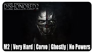 Dishonored 2-TGD-M2-Corvo(Very Hard/Ghostly/Merciful/Flesh and Steel)