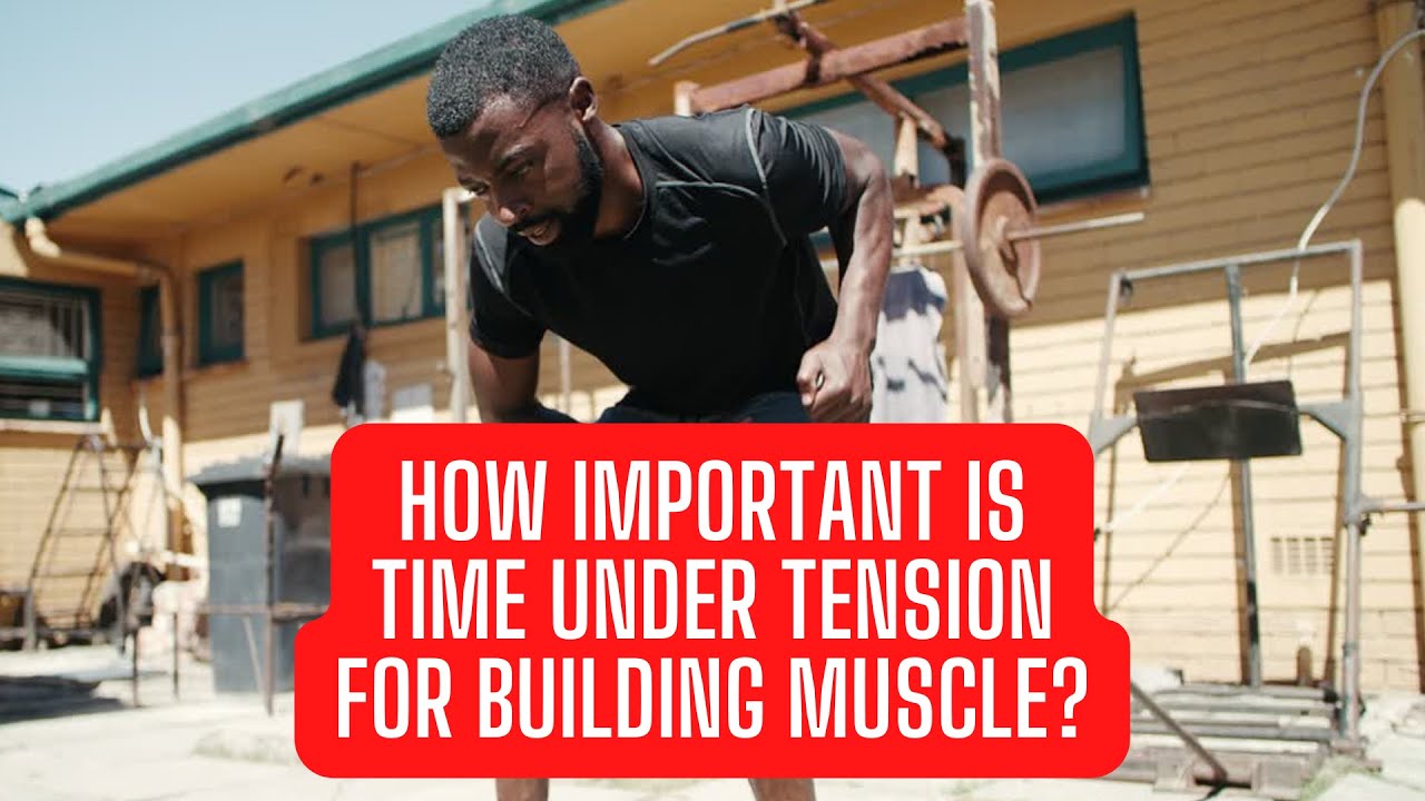 How Important Is Time Under Tension For Building Muscle YouTube how-important-is-time-under-tension-for-building-muscle-youtube