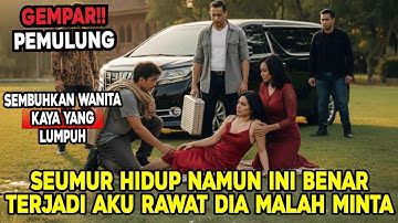 Pemuda Miskin Sembuhkan Wanita Kaya yang Divonis Lumpuh Seumur Hidup, Balasannya Tak Terduga!!