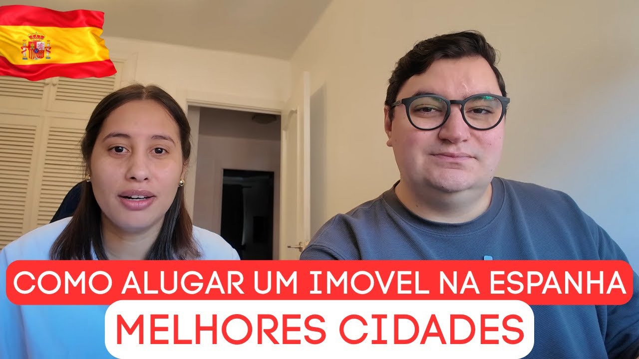 COMO ALUGAR UM IMOVEL NA ESPANHA QUAIS AS MELHORES CIDADES E DICAS DE COMO ALUGAR