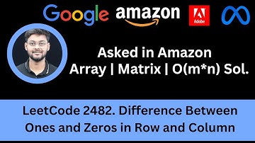 Solving LeetCode 2482  Difference Between Ones and Zeros in Row and Column | Array | Amazon