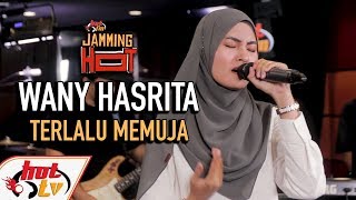 WANY HASRITA - TERLALU MEMUJA ( LIVE ) ( JAMMING HOT )