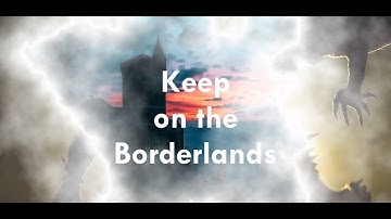 GURPS 4e Keep on the Borderlands Chapter 1 Session 1 Episode 6